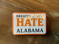 PIN..BREATHE IF YOU HATE ALABAMA